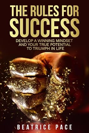 THE RULES FOR SUCCESS: Develop a Winning Mindset And your True Potential to Triumph in Life - Epub + Converted Pdf